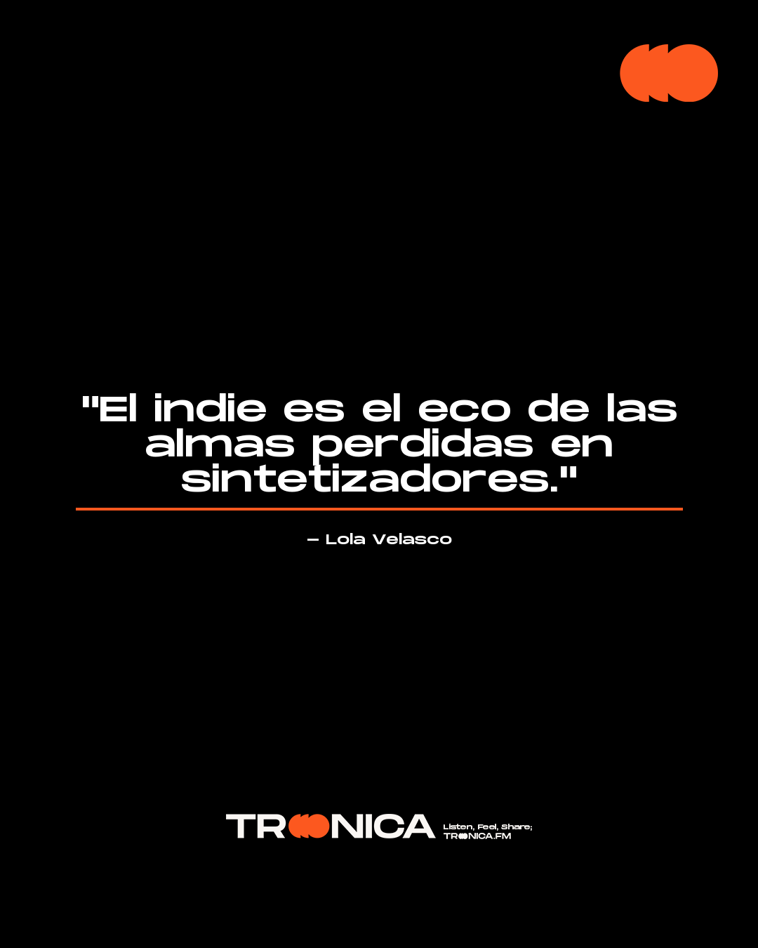 Frase: "El indie es el eco de las almas perdidas en sintetizadores." - Lola Velasco